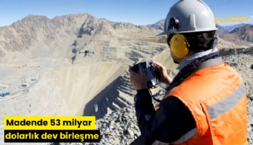 Madende 53 milyar dolarlık dev birleşme