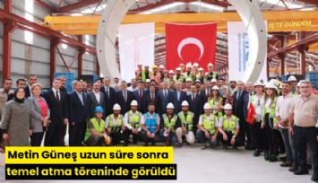 Metin Güneş uzun süre sonra temel atma töreninde görüldü