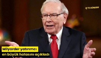 Milyarder yatırımcı en büyük hatasını açıkladı