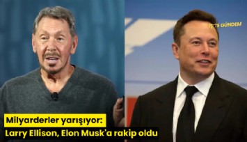 Milyarderler yarışıyor: Larry Ellison, Elon Musk'a rakip oldu