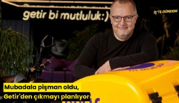 Mubadala pişman oldu, Getir'den çıkmayı planlıyor