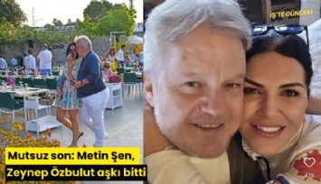 Mutsuz son: Metin Şen, Zeynep Özbulut aşkı bitti