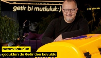 Nazım Salur'un çocukları da Getir'den kovuldu