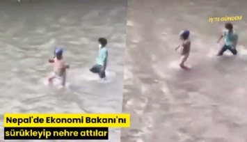Nepal'de Ekonomi Bakanı'nı sürükleyip nehre attılar
