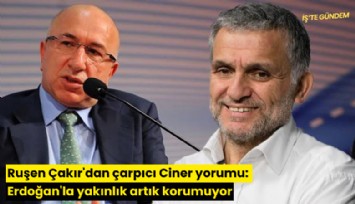 Ruşen Çakır'dan çarpıcı Ciner yorumu: Erdoğan'la yakınlık artık korumuyor