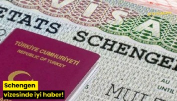 Schengen vizesinde iyi haber!