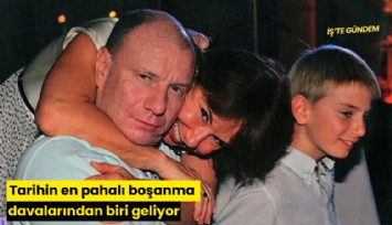 Tarihin en pahalı boşanma davalarından biri geliyor
