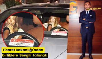 Ticaret Bakanlığı'ndan birliklere 'Sevgili' talimatı