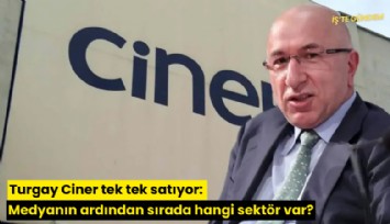 Turgay Ciner tek tek satıyor: Medyanın ardından sırada hangi sektör var?