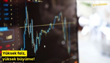 Yüksek faiz, yüksek büyüme!