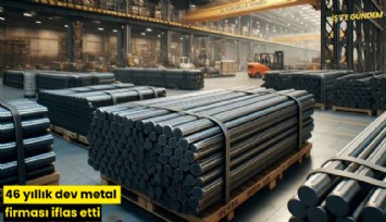 46 yıllık dev metal firması iflas etti