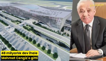 48 milyarlık dev ihale Mehmet Cengiz'e gitti
