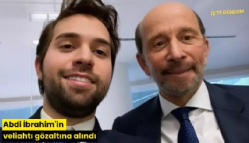 Abdi İbrahim'in veliahtı gözaltına alındı