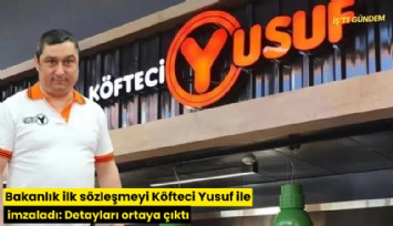 Bakanlık ilk sözleşmeyi Köfteci Yusuf ile imzaladı: Detayları ortaya çıktı