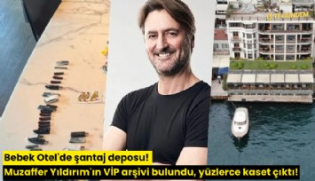 Bebek Otel'de şantaj deposu! Muzaffer Yıldırım'ın VİP arşivi bulundu, yüzlerce kaset çıktı!
