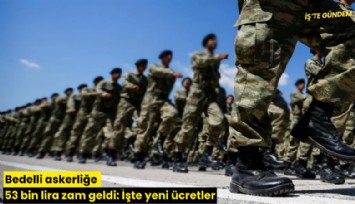 Bedelli askerliğe 53 bin lira zam geldi: İşte yeni ücretler