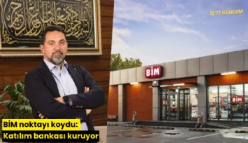 BİM noktayı koydu: Katılım bankası kuruyor