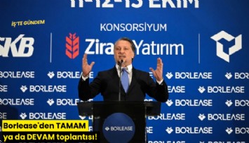 Borlease'den TAMAM ya da DEVAM toplantısı!