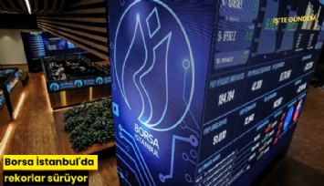 Borsa İstanbul'da rekorlar sürüyor