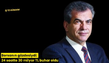 Borsanın gözdesiydi: 24 saatte 30 milyar TL buhar oldu