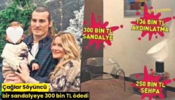 Çağlar Söyüncü bir sandalyeye 300 bin TL ödedi