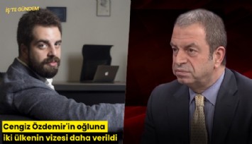 Cengiz Özdemir'in oğluna iki ülkenin vizesi daha verildi