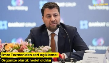 Emre Tezmen'den sert açıklama: Organize olarak hedef aldılar