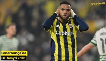 Fenerbahçe'de En-Nesyri krizi!