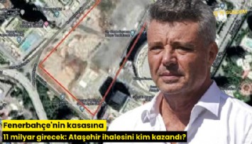 Fenerbahçe'nin kasasına 11 milyar girecek: Ataşehir ihalesini kim kazandı?