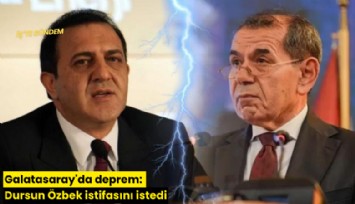 Galatasaray'da deprem: Dursun Özbek istifasını istedi