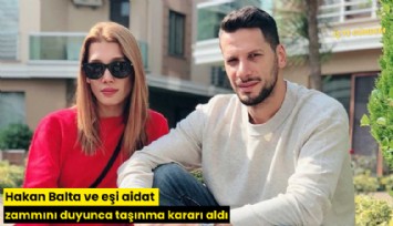 Hakan Balta ve eşi aidat zammını duyunca taşınma kararı aldı