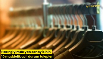 Hazır giyimde yan sanayicinin 10 maddelik acil durum talepleri