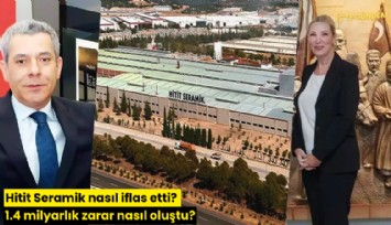 Hitit Seramik nasıl iflas etti? 1.4 milyarlık zarar nasıl oluştu?
