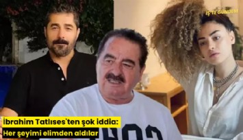 İbrahim Tatlıses'ten şok iddia: Her şeyimi elimden aldılar