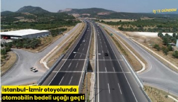 İstanbul-İzmir otoyolunda otomobilin bedeli uçağı geçti
