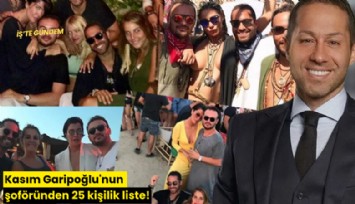 Kasım Garipoğlu'nun şoföründen 25 kişilik liste!