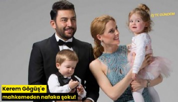 Kerem Gögüş'e mahkemeden nafaka şoku!