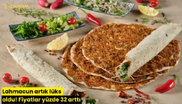 Lahmacun artık lüks oldu! Fiyatlar yüzde 32 arttı