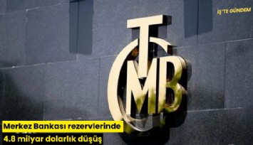 Merkez Bankası rezervlerinde 4.8 milyar dolarlık düşüş
