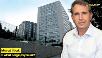 Murat İlbak 8 okul bağışlayacak!
