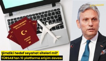 Şimdiki hedef seyahat siteleri mi? TÜRSAB'tan 10 platforma erişim davası