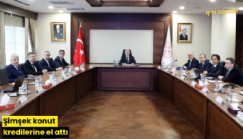 Şimşek konut kredilerine el attı