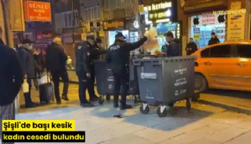 Şişli'de başı kesik kadın cesedi bulundu