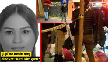 Şişli'de kesik baş cinayeti: Katil kim çıktı?