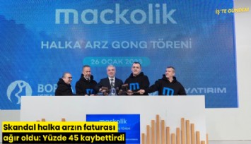 Skandal halka arzın faturası ağır oldu: Yüzde 45 kaybettirdi