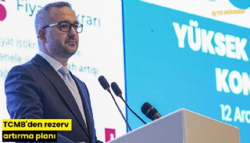 TCMB'den rezerv artırma planı