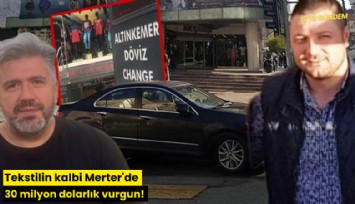 Tekstilin kalbi Merter'de 30 milyon dolarlık vurgun!