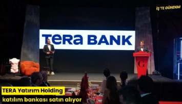 TERA Yatırım Holding katılım bankası satın alıyor