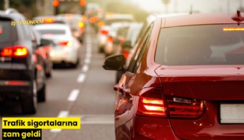 Trafik sigortalarına zam geldi