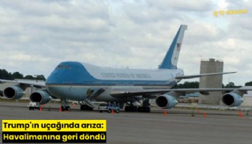 Trump'ın uçağında arıza: Havalimanına geri döndü